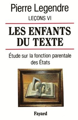 Pierre Legendre - Les Enfants du texte: Etude sur la fonction parentale des Etats, Häftad