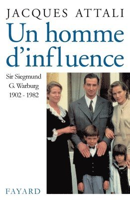 Jacques Attali - Un homme d'influence: Sir Siegmund G. Warburg (1902-1982), Häftad