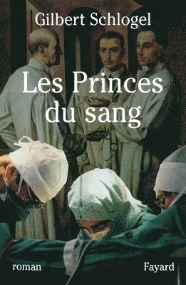 Gilbert Schlogel - Les Princes du sang, Häftad. Tillgänglighet: Lägg i varukorg