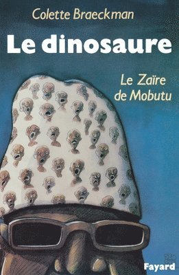 Colette Braeckman - Le Dinosaure: Le Zaïre de Mobutu, Häftad. Tillgänglighet: Lägg i varukorg
