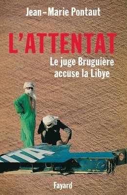 Jean-Marie Pontaut - L'Attentat: Le juge Bruguière accuse la Lybie, Häftad