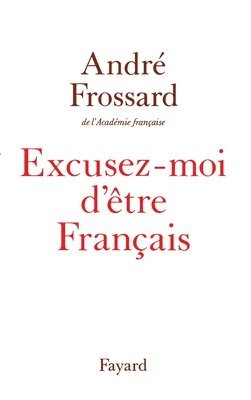André Frossard - Excusez-moi d'être Français, Häftad