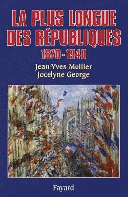 Jean-Yves Mollier, Jocelyne George - La Plus longue des Républiques: 1870-1940, Häftad