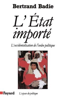 Bertrand Badie - L'Etat importé: L'occidentalisation de l'ordre politique, Häftad