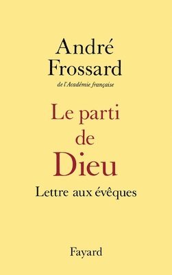 André Frossard - Le Parti de Dieu: Lettre aux évêques, Häftad