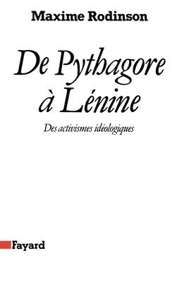 Maxime Rodinson - De Pythagore à Lénine: Des activismes idéologiques, Häftad