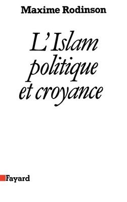 Maxime Rodinson - L'Islam, politique et croyance, Häftad