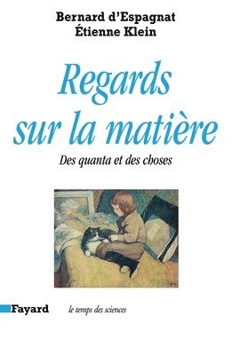 Etienne Klein, Bernard D' Espagnat - Regards sur la matière: Des quanta et des choses, Häftad