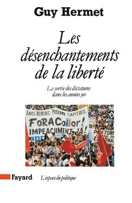 Guy Hermet - Les Désenchantements de la liberté: La sortie des dictatures dans les années 90, Häftad