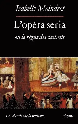 Isabelle Moindrot - L'Opéra seria ou le règne des castrats, Häftad. Tillgänglighet: Lägg i varukorg