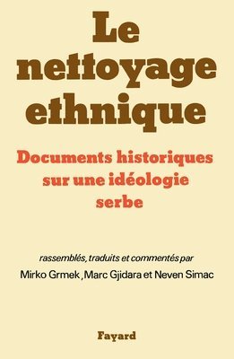 Mirko D. Grmek, Marc Gjidara - Le Nettoyage ethnique: Documents historiques sur une idéologie serbe, Häftad
