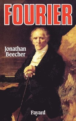 Jonathan Beecher - Fourier: Le visionnaire et son monde, Häftad