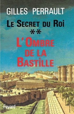 Gilles Perrault - Le Secret du Roi: L'Ombre de la Bastille, Häftad