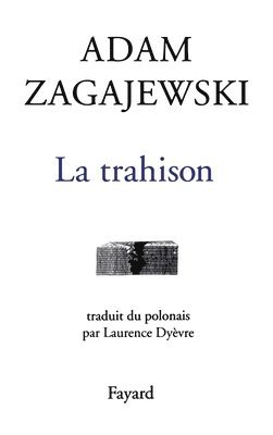 Adam Zagajewski - La Trahison, Häftad