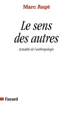 Marc Augé - Le Sens des autres: Actualité de l'anthropologie, Häftad