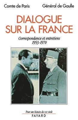 Henri D' Orléans, Charles de Gaulle - Dialogue sur la France: Correspondance et entretiens (1953-1970), Häftad