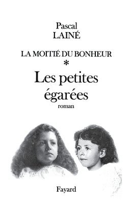 Pascal Lainé - La Moitié du bonheur: Les petites égarées, Häftad