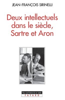 Jean-François Sirinelli - Deux intellectuels dans le siècle, Sartre et Aron, Häftad