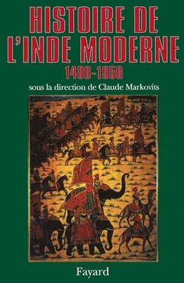 Claude Markovits - Histoire de l'Inde moderne: (1480-1950), Häftad