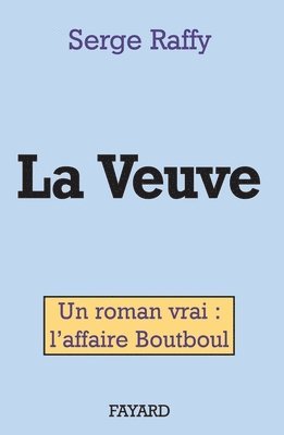 Serge Raffy - La Veuve: Un roman vrai: l'affaire Boutboul, Häftad