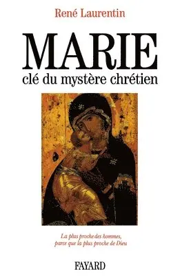 René Laurentin - Marie, clé du mystère chrétien: La plus proche des hommes, parce que la plus proche de Dieu, Häftad. Tillgänglighet: Lägg i varukorg