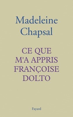 Madeleine Chapsal - Ce que m'a appris Françoise Dolto, Häftad