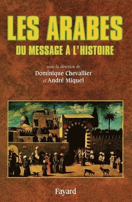 André Miquel, Dominique Chevallier - Les Arabes: Du message à l'histoire, Häftad