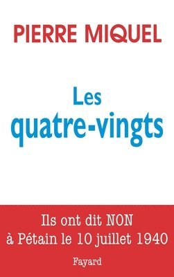 Pierre Miquel - Les Quatre-vingts: Ils ont dit non à Pétain le 10 juillet 1940, Häftad