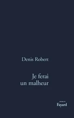 Denis Robert - Je ferai un malheur, Häftad