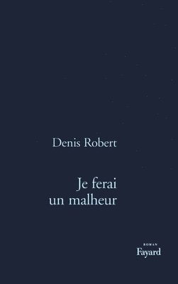 Robert-D - Je ferai un malheur, Häftad