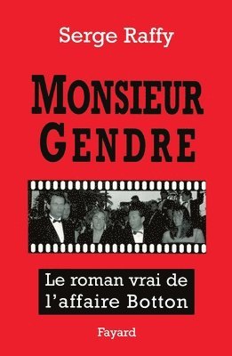 Serge Raffy - Monsieur Gendre: Le roman vrai de l'affaire Botton, Häftad