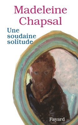 Madeleine Chapsal - Une soudaine solitude, Häftad