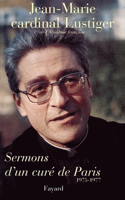 Cardinal Jean-Marie Lustiger - Sermons d'un curé de Paris (1975-1977), Häftad
