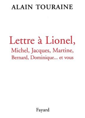 Alain Touraine - Lettre à Lionel, Michel, Jacques, Martine, Bernard, Dominique... et vous, Häftad
