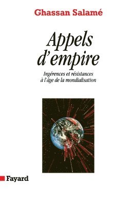 Ghassan Salamé - Appels d'empire: Ingérences et résistances à l'âge de la mondialisation, Häftad