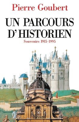 Pierre Goubert - Un parcours d'historien: Souvenirs 1915-1995, Häftad