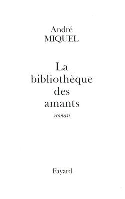 André Miquel - La Bibliothèque des amants, Häftad