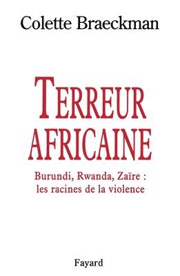Colette Braeckman - Terreur africaine: Burundi, Rwanda, Zaïre: les racines de la violence, Häftad. Tillgänglighet: Lägg i varukorg