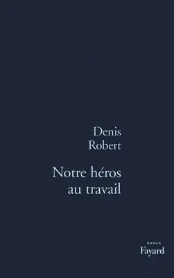 Denis Robert - Notre héros au travail, Häftad