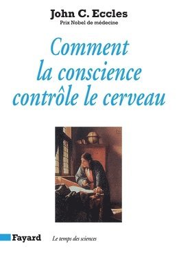 John C. Eccles - Comment la conscience contrôle le cerveau, Häftad