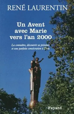 René Laurentin - Un Avent avec Marie vers l'an 2000: La connaître, découvrir sa présence et une parfaite consécration à Dieu, Häftad. Tillgänglighet: Lägg i varukorg