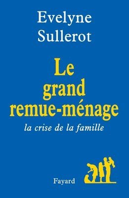 Evelyne Sullerot - Le Grand remue-ménage: La crise de la famille, Häftad