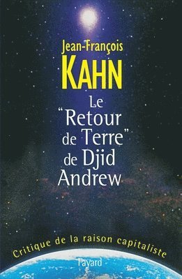 Jean-François Kahn - Le « Retour de Terre » de Djid Andrew: Critique de la raison capitaliste, Häftad