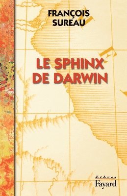 François Sureau - Le Sphinx de Darwin: Un adieu aux Lettres, Häftad