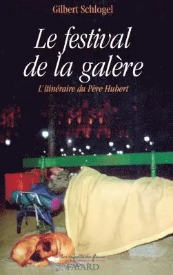 Gilbert Schlogel - Le Festival de la galère: L'itinéraire du Père Hubert, Häftad. Tillgänglighet: Lägg i varukorg