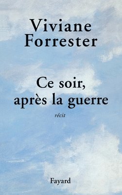 Viviane Forrester - Ce soir, après la guerre, Häftad