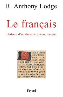 R. Anthony Lodge - Le Français: Histoire d'un dialecte devenu langue, Häftad