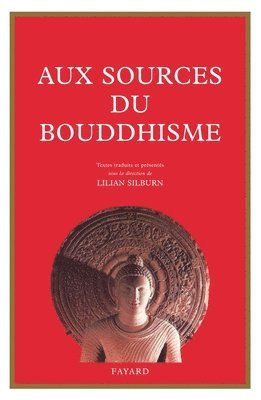 Lilian Silburn - Aux sources du bouddhisme, Häftad