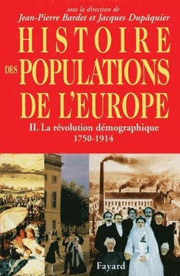 Jean-Pierre Bardet, Jacques Dupâquier - Histoire des populations de l'Europe Tome 2: II) La révolution démographique 1750 -1914, Häftad