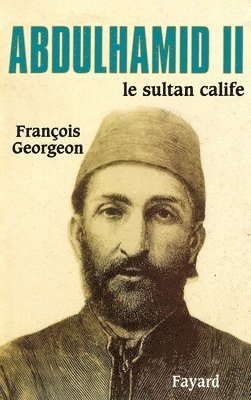 François Georgeon - Abdulhamid II: Le sultan calife, Häftad